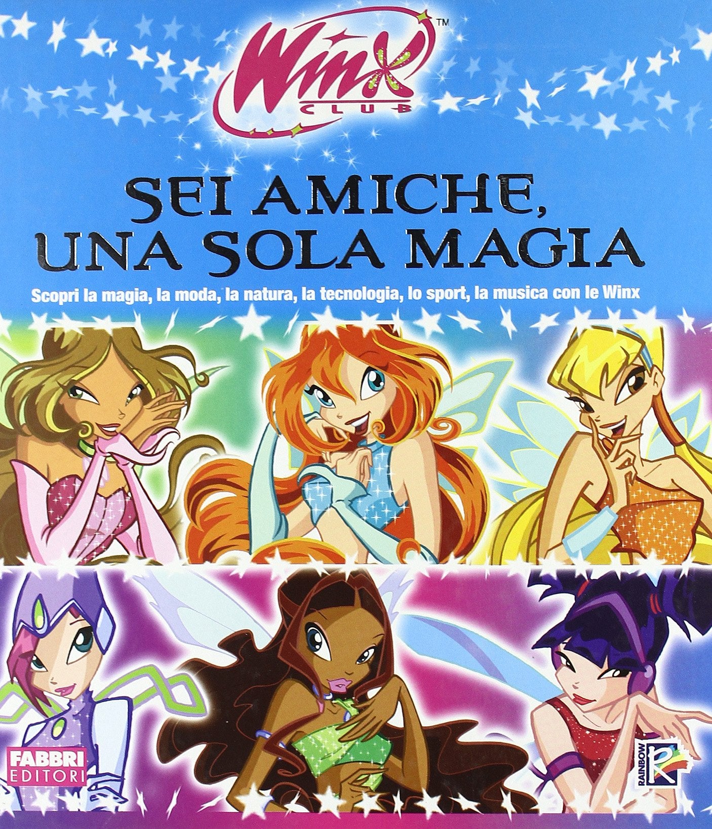 Sei amiche una sola magia. Winx club. Ediz. illustrata book