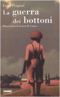 La guerra dei bottoni. Ediz. illustrata (Classici illustrati) Novels & Short Stories