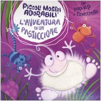 L'avventura di un pasticcione. Piccoli mostri adorabili. Libro pop-up. Ediz. illustrata Tiptoi & Games