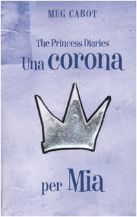 Una corona per Mia. The princess diaries book