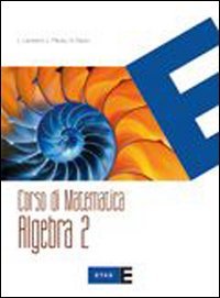 Corso di matematica. Algebra. Per le Scuole superiori (Vol. 2) book