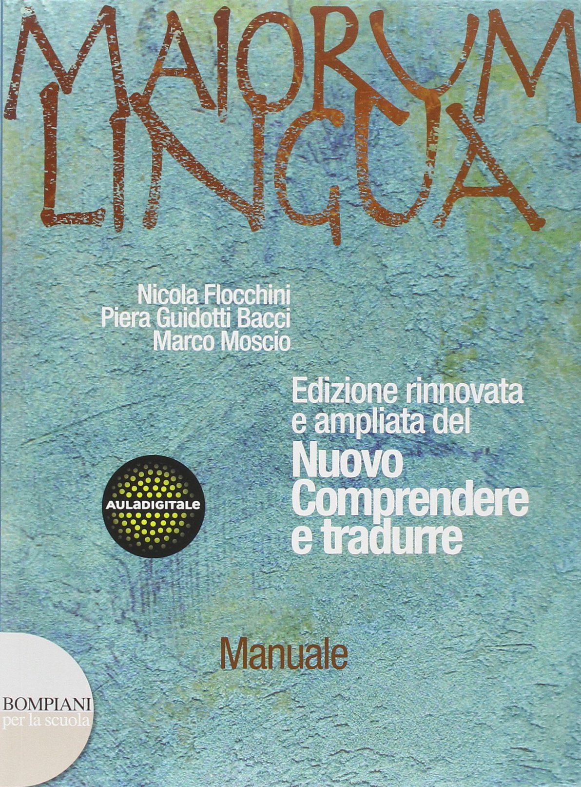 Maiorum lingua. Manuali. Con materiali A-B-Repertori lessicali-Officina. Per i Licei e gli Ist. magistrali. Con CD-ROM (Vol. 3) book