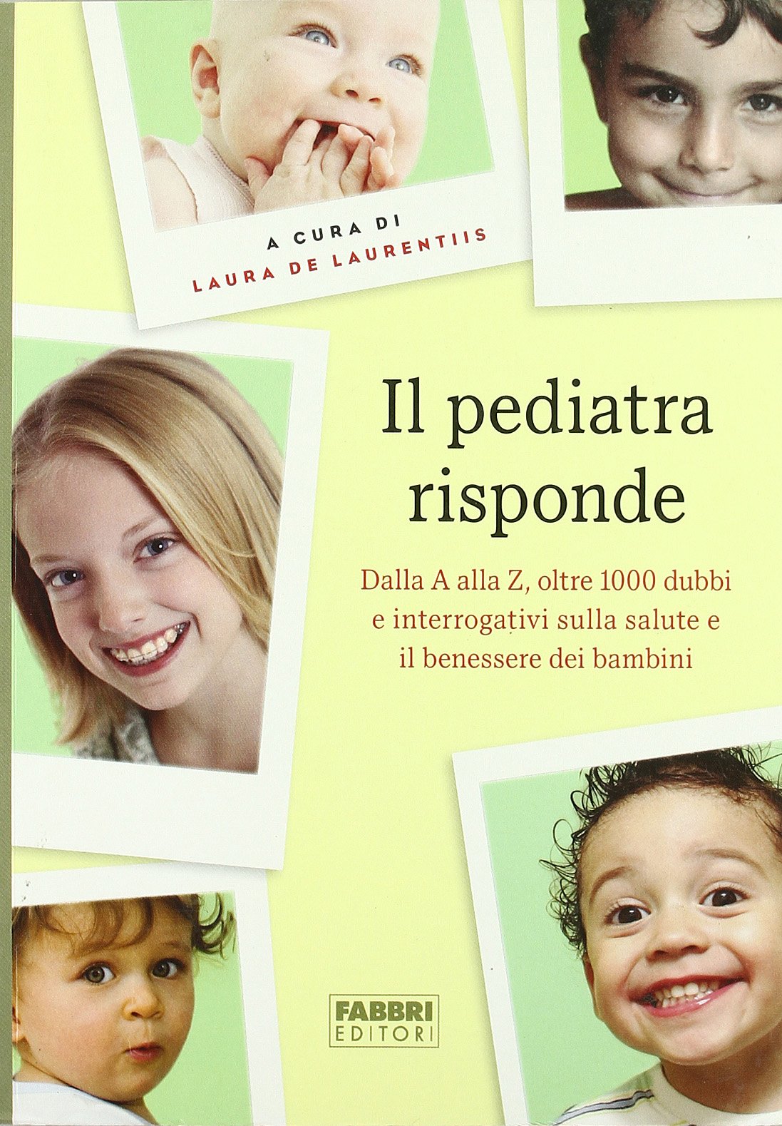 Il pediatra risponde. Dalla A alla Z, oltre 1000 dubbi e interrogativi sulla salute e il benessere dei bambini book