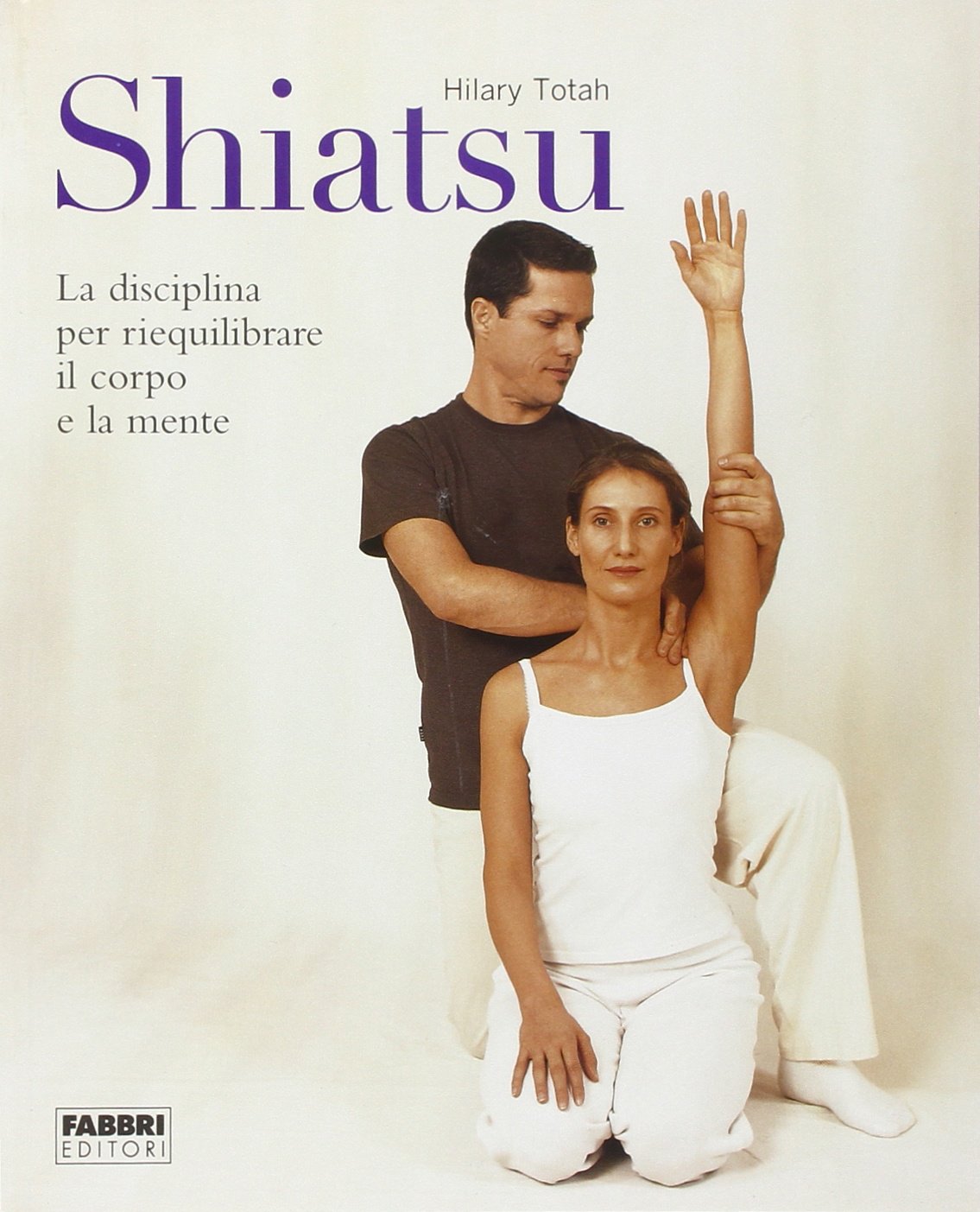 Shiatsu. La disciplina per riequilibrare il corpo e la mente. Ediz. illustrata book