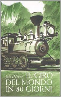 Il giro del mondo in 80 giorni. Ediz. illustrata (Narrativa) Novels & Short Stories