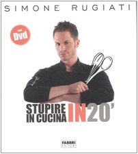 Stupire in cucina in 20'. Ediz. illustrata. Con DVD Leisure, Home & Garden