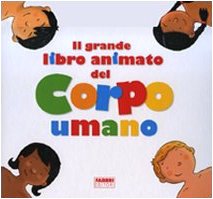 Il grande libro animato del corpo umano. Ediz. illustrata (Libri gioco) Non-fiction