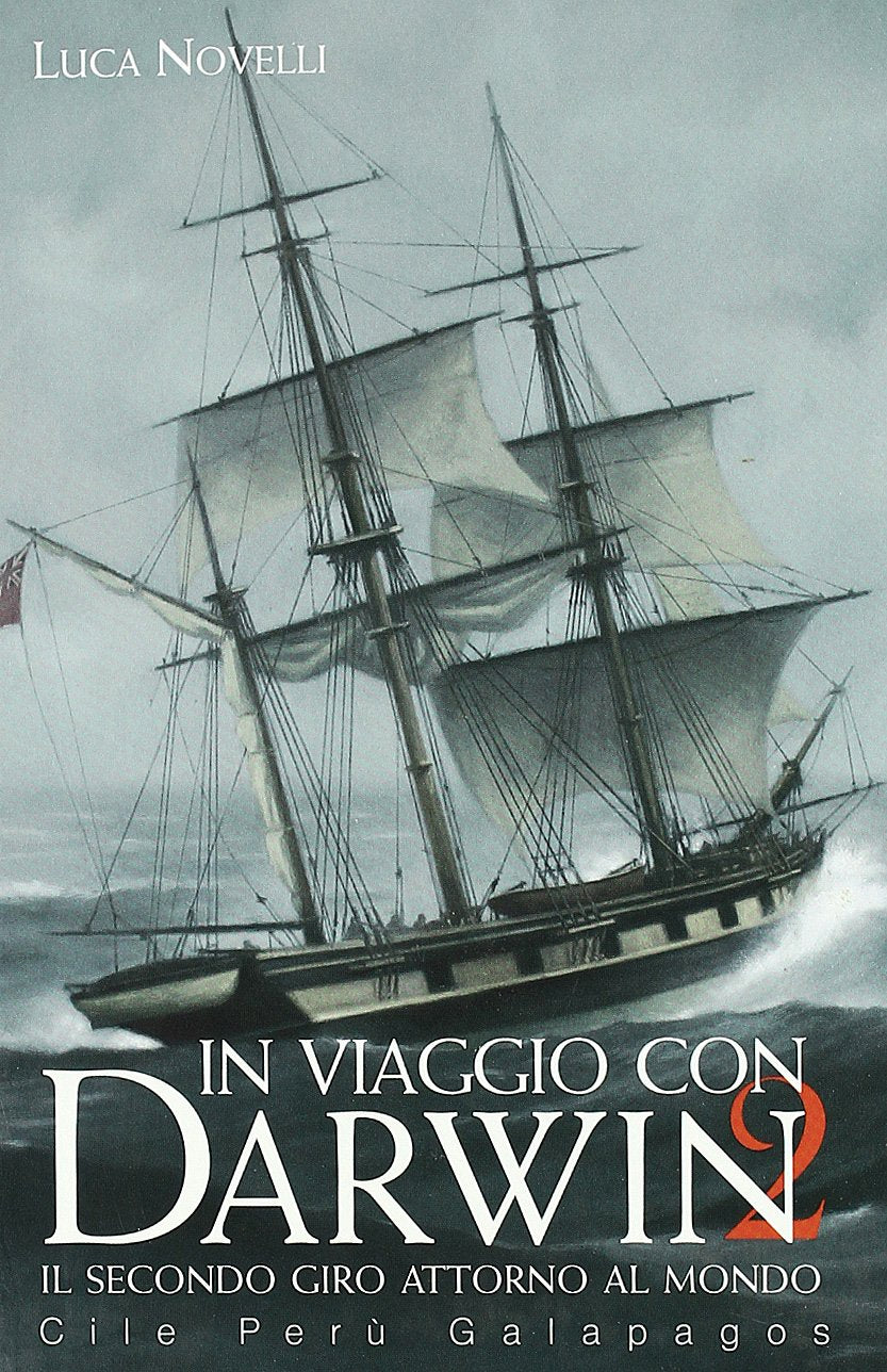 In viaggio con Darwin. Il secondo giro attorno al mondo. Cile, Perù, Galapagos. Ediz. illustrata (Vol. 2) (Narrativa) Non-fiction