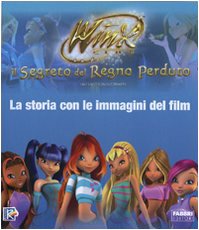 Il segreto del regno perduto. La storia con le immagini del film. Winx club. Ediz. illustrata Novels & Short Stories