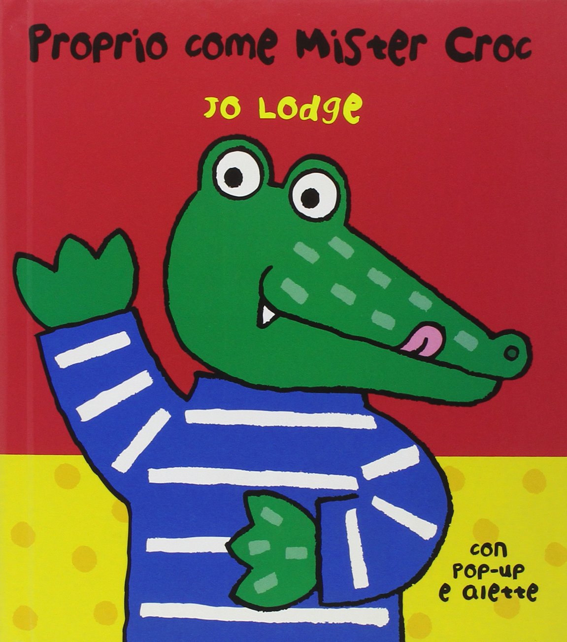 Proprio come mister Croc. Libro pop-up. Ediz. illustrata book