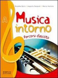 Musica intorno. Tomo A: Percorsi d'ascolto. Per la Scuola media Non-fiction