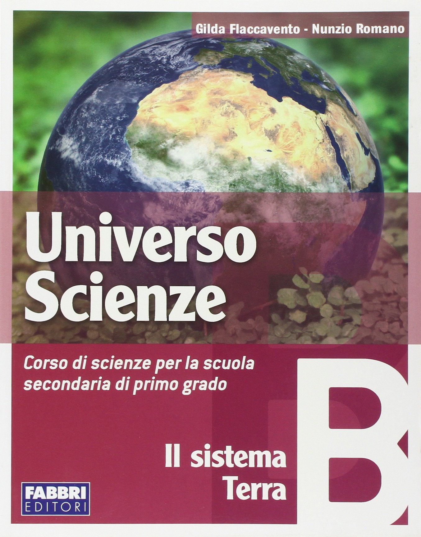 Universo scienze. Tomo B: Il sistema Terra. Per la Scuola media Non-fiction