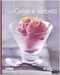 Gelati e sorbetti. Ediz. illustrata (La grande cucina) Leisure, Home & Garden