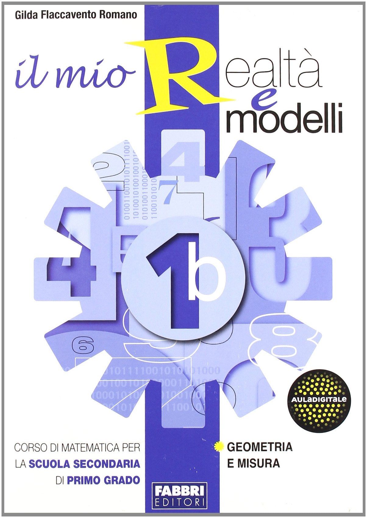 Il mio realtà e modelli. Vol. 1B. Per la Scuola media book