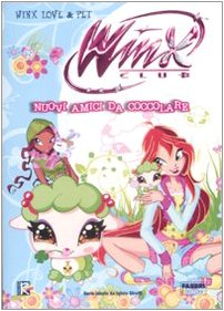 Nuovi amici da coccolare. Winx love & pet. Winx Club. Ediz. illustrata book