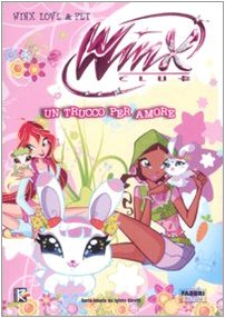 Un trucco per amore. Winx love & pet. Winx Club. Ediz. illustrata book