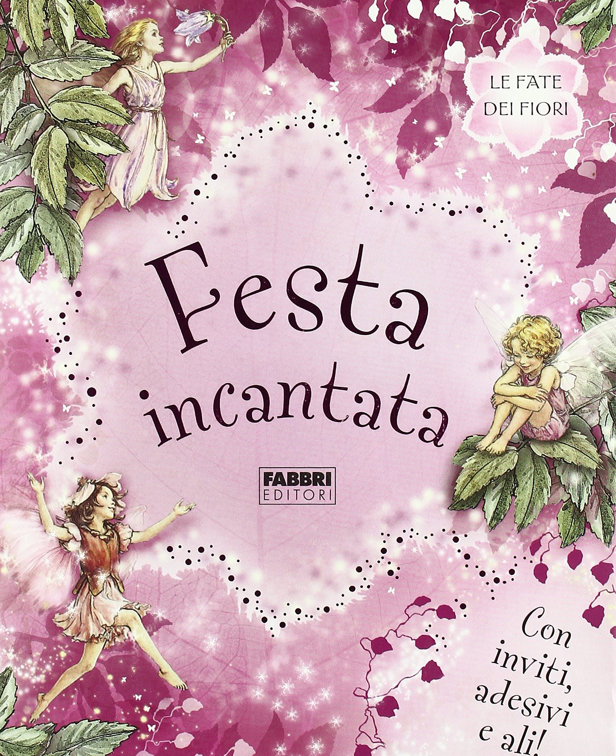 Le fate dei fiori. Festa incantata. Con adesivi. Ediz. illustrata book
