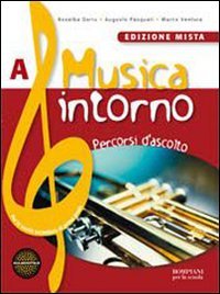 Musica intorno. Vol. A: Percorsi d'ascolto. Per la Scuola media Non-fiction