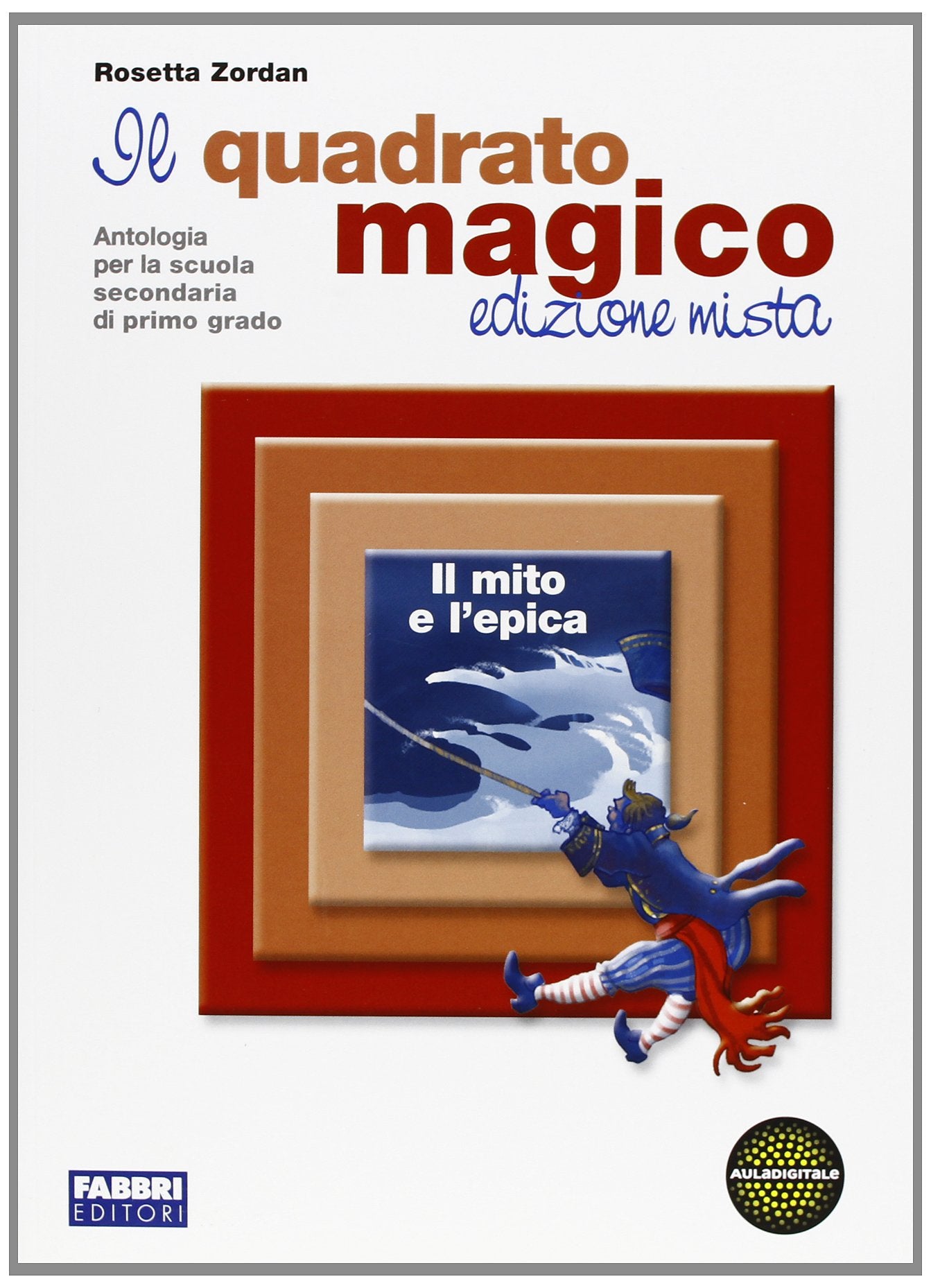 Il quadrato magico. Per la Scuola media. Mito ed epica (Vol. 1) book