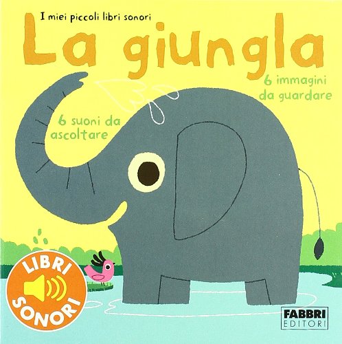 La giungla. I miei piccoli libri sonori Non-fiction