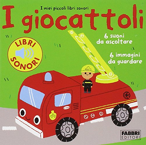 I giocattoli. I miei piccoli libri sonori Non-fiction
