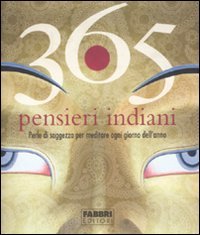 365 pensieri indiani. Perle di saggezza per meditare ogni giorno dell'anno Philosophy