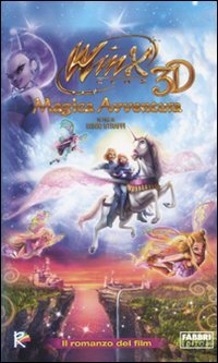 Magica avventura. Il romanzo del film. Winx club 3D. Ediz. illustrata Novels & Short Stories