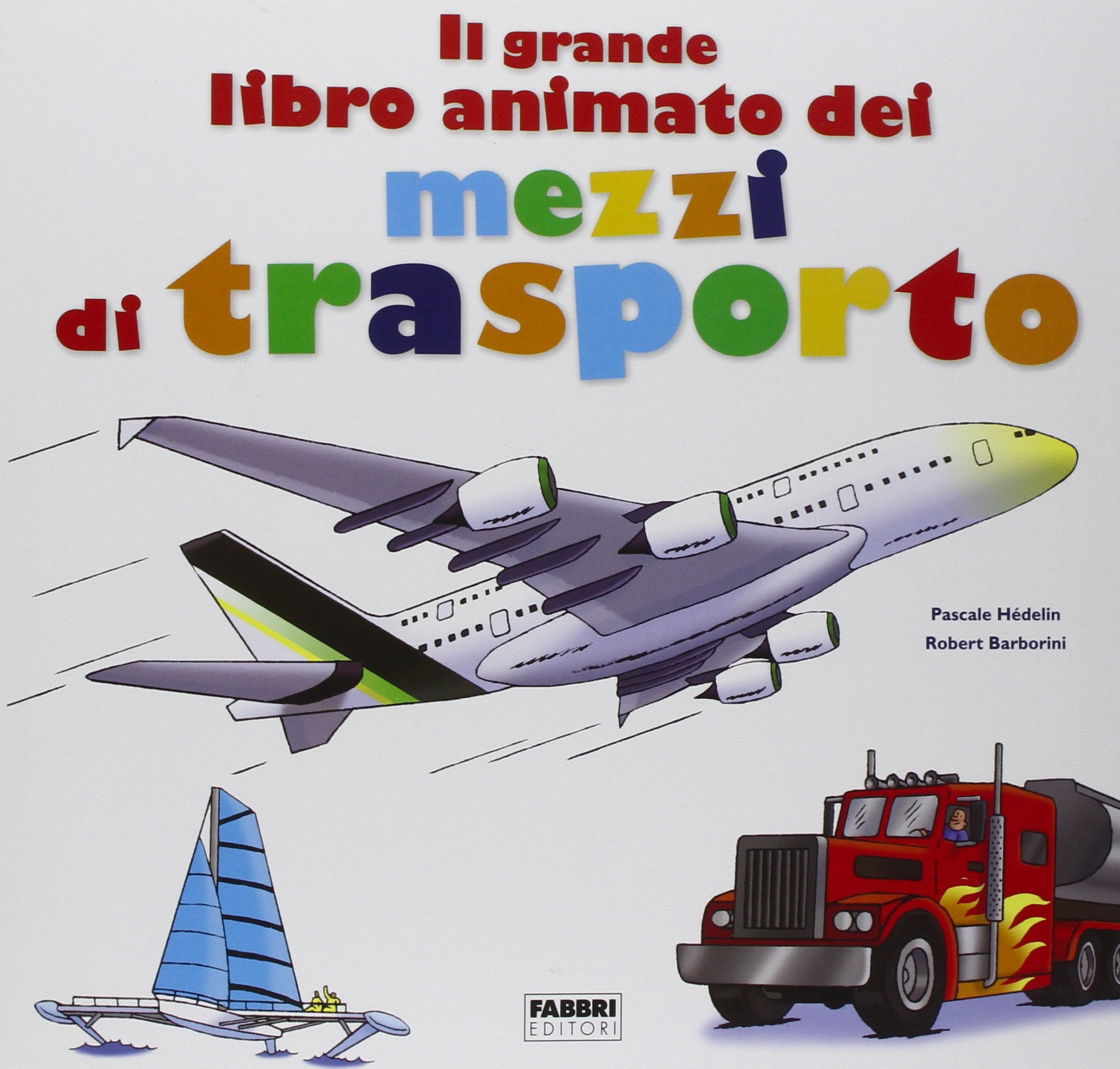 Il grande libro animato dei mezzi di trasporto. Ediz. illustrata book