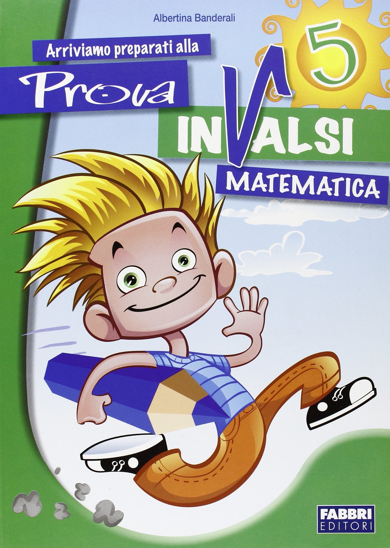 Arriviamo preparati alla prova INVALSI matematica. Per la 5ª classe elementare Non-fiction