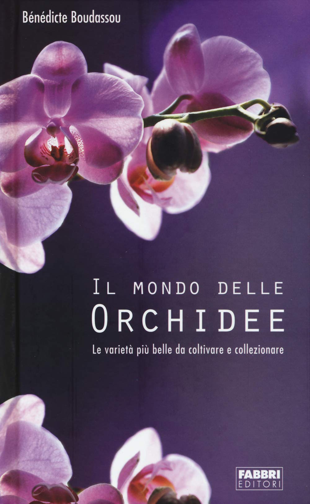 Il mondo delle orchidee. Le varietà più belle da coltivare e collezionare. Con gadget (Manuali Fabbri) Garden & Plants