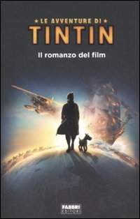 Le avventure di Tintin. Il romanzo del film Novels & Short Stories