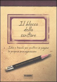 Il blocco dello scrittore. Idee e trucchi per mettere in pagina la propria immaginazione book