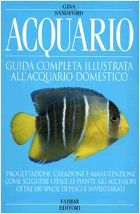 Acquario. Guida completa illustrata all'acquario domestico book