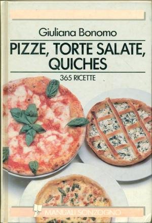 Pizze, Torte Salate, Quiches. 365 R cd