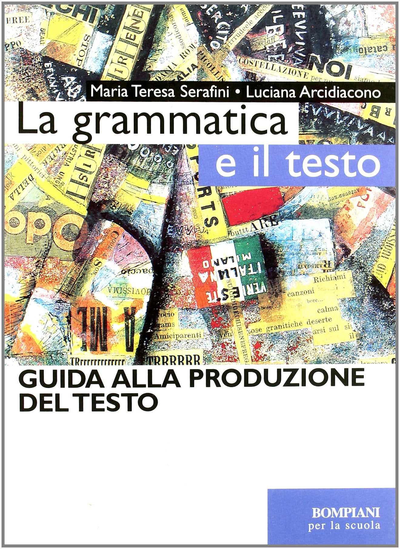 La grammatica e il testo. Guida alla produzione testuale. Per le Scuole superiori Professional & Reference Books