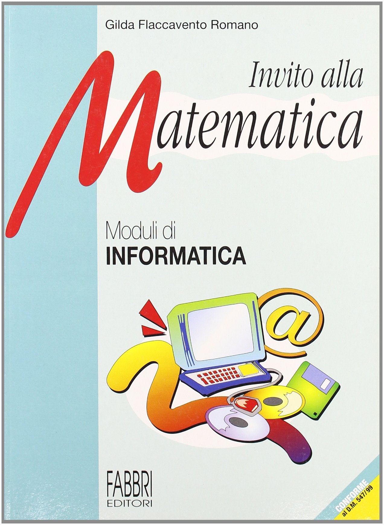 Invito alla matematica. Informatica. Per la Scuola media Non-fiction