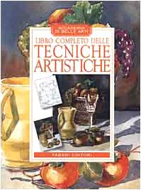 Libro completo delle tecniche artistiche (Manuali di arte) Film, Art & Culture
