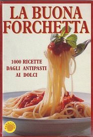 La buona forchetta. 1000 ricette dagli antipasti ai dolci book