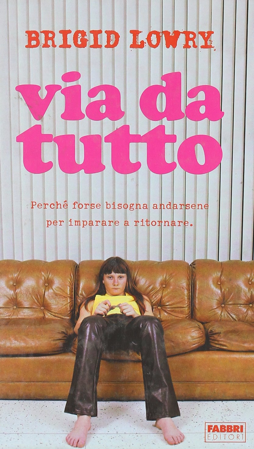 Via da tutto. Perché forse bisogna andarsene per imparare a ritornare (Contrasti) Novels & Short Stories