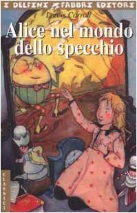 Alice Nel Mondo Dello Specchio (I delfini. Classici) Classics