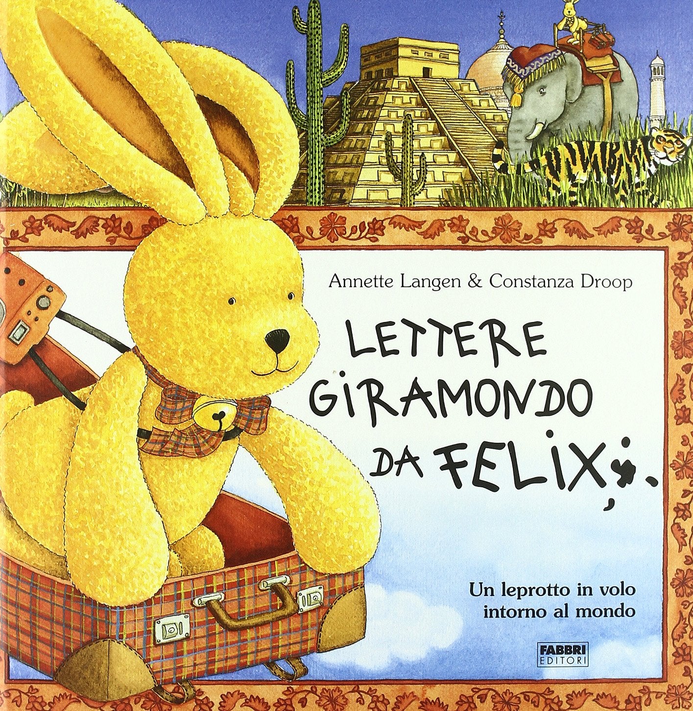 Lettere giramondo da Felix. Un leprotto in volo intorno al mondo Children's books