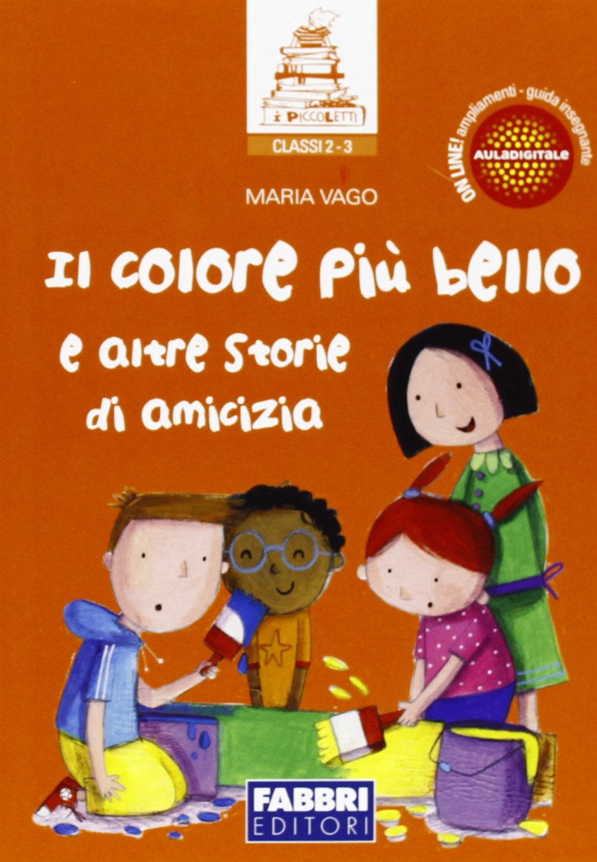 Il colore più bello e altre storie di amicizia. Per la Scuola elementare book