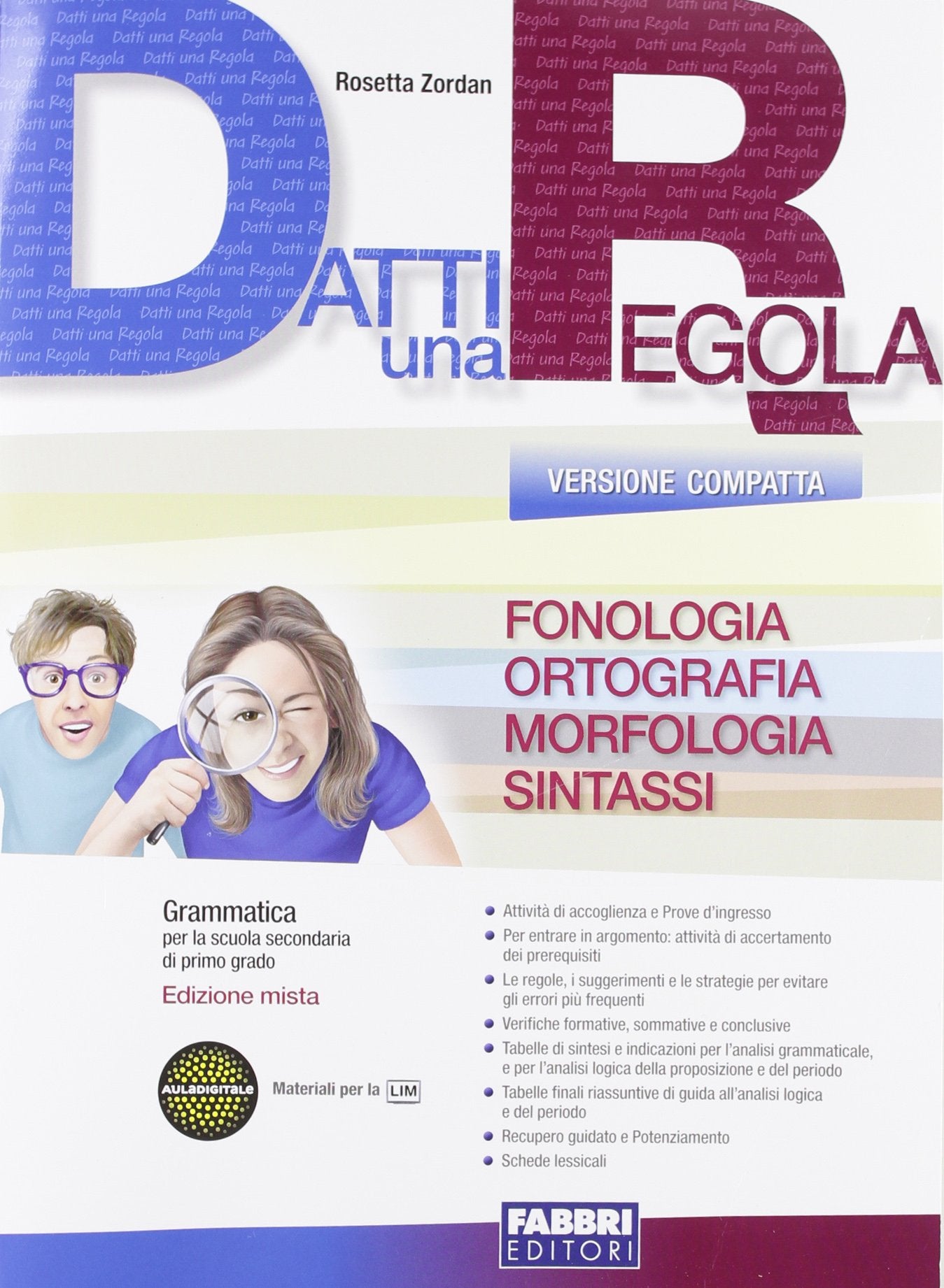 Datti una regola. Fonologia, ortografia. Datti in più-Attività-Traguardi. Ediz. compatta. Per la Scuola media. Con CD-ROM. Con espansione online Professional & Reference Books