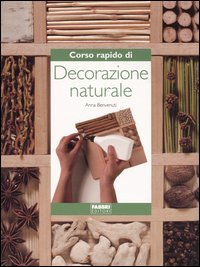 Corso rapido di decorazione naturale Hobbies & Crafts