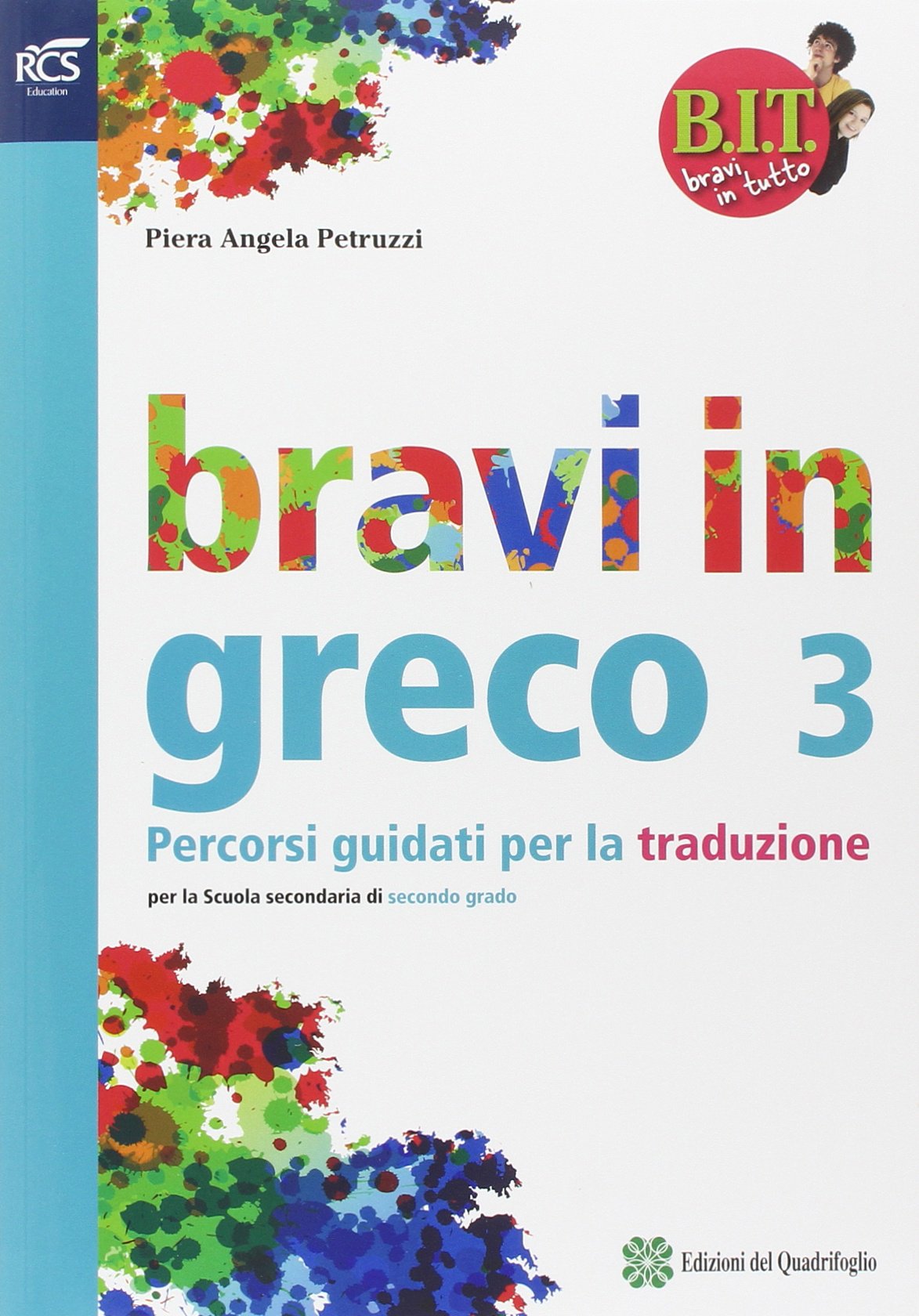 BIT. Bravi in tutto. Greco. Traguardo greco. Per le Scuole superiori. Con espansione online (Vol. 3) book