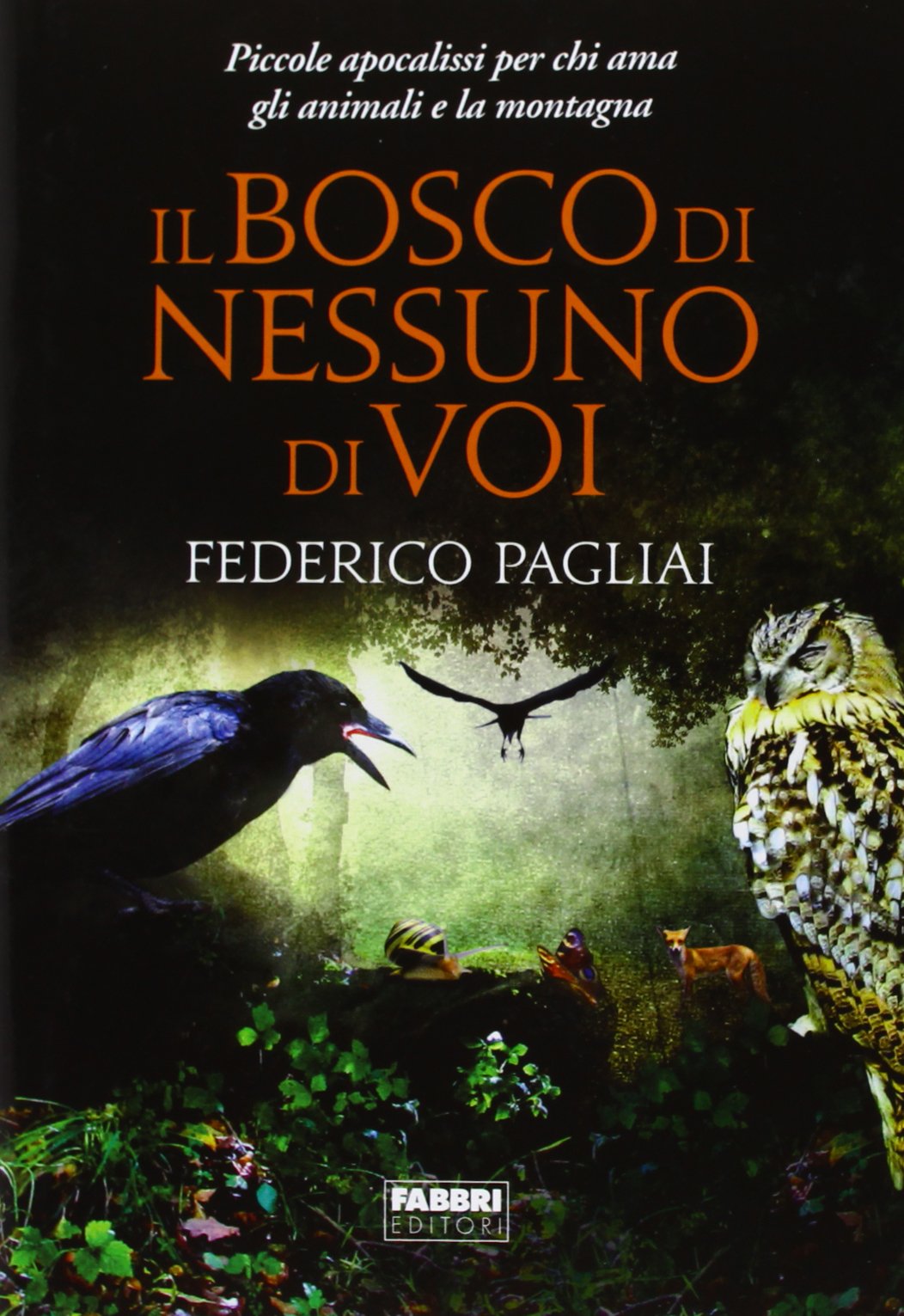 Il bosco di nessuno di voi. Piccole apocalissi per chi ama gli animali e la montagna book