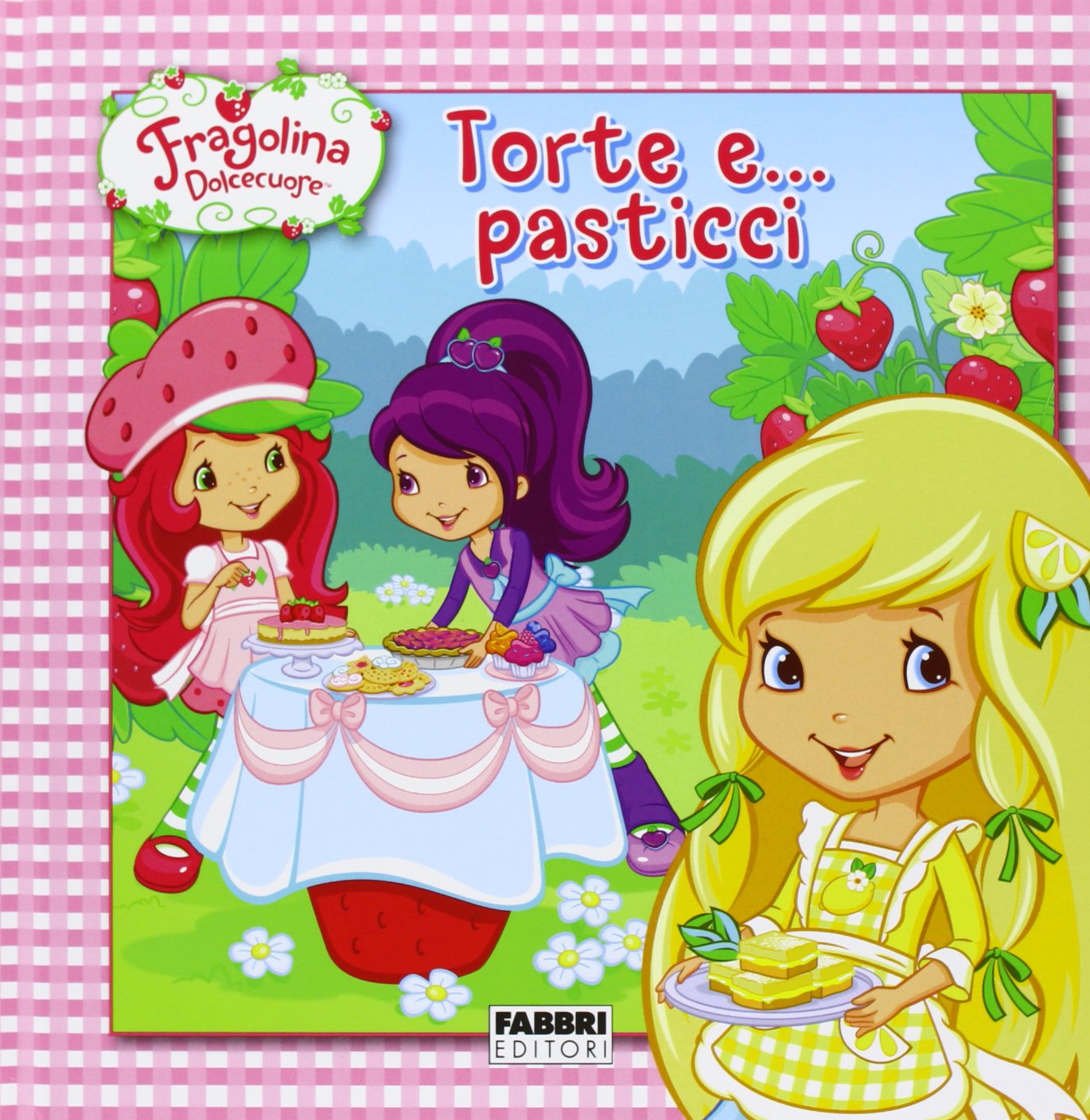 Torte e... pasticci. Fragolina Dolcecuore. Ediz. illustrata book