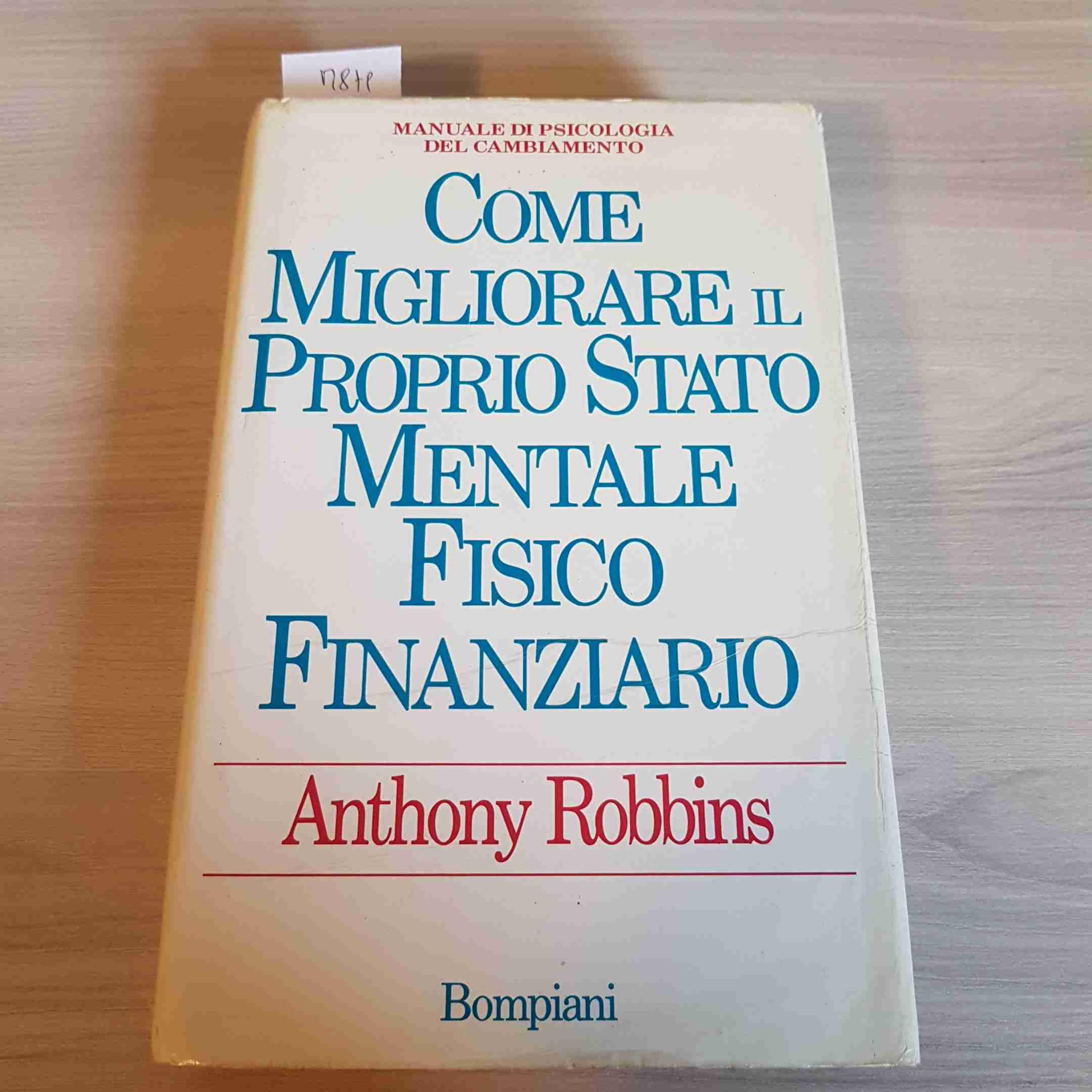 Come migliorare il proprio stato mentale, fisico e finanziario. Manuale di psicologia del cambiamento (Manuali del successo) Books