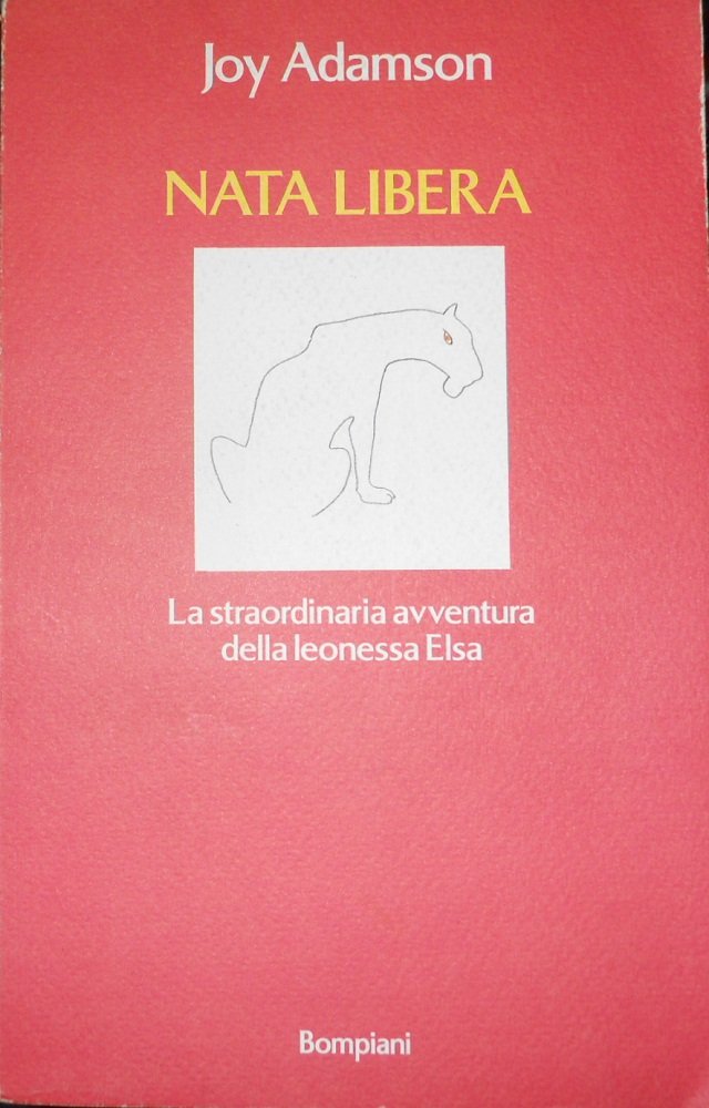 Nata libera. La straordinaria avventura della leonessa Elsa book