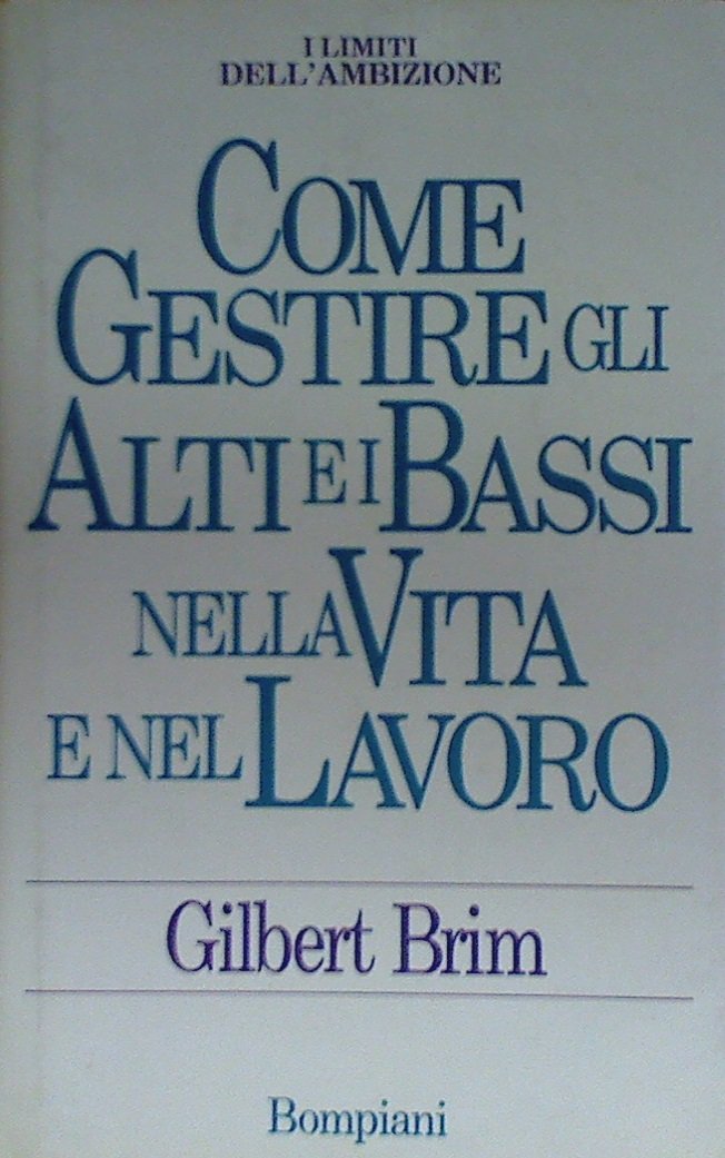 Come gestire gli alti e i bassi nella vita e nel lavoro book